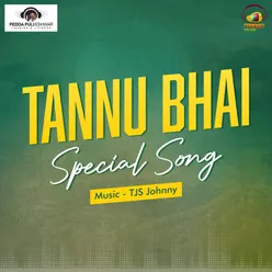 Tannu Bhai Special Song